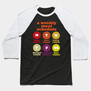 Ramen Lover - A Ramen Lover's weekly meal schedule. Baseball T-Shirt